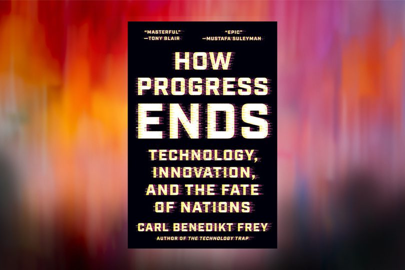 Carl Benedikt Frey How Progress Ends